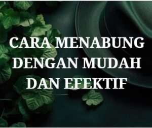 Cara Menabung dengan Mudah dan Efektif
