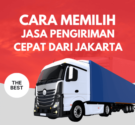 Cara Memilih Jasa Pengiriman Cepat dari Jakarta