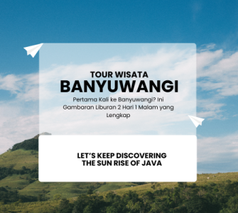 Pertama Kali ke Banyuwangi? Ini Gambaran Liburan 2 Hari 1 Malam yang Lengkap