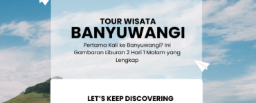 Pertama Kali ke Banyuwangi? Ini Gambaran Liburan 2 Hari 1 Malam yang Lengkap